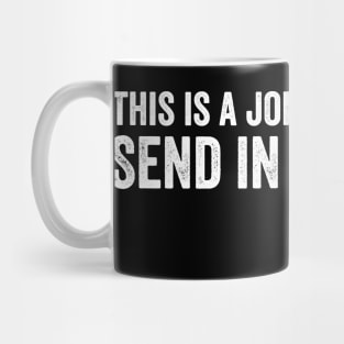 this is a job for big balls Send in Big Balls Mug